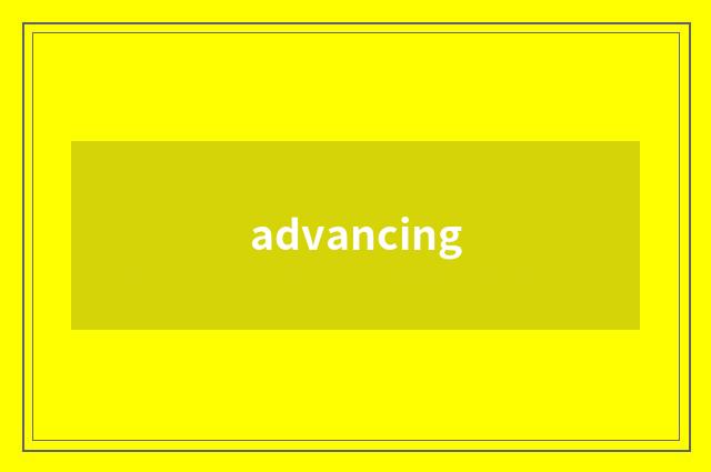advancing