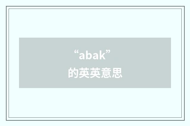 “abak”的英英意思