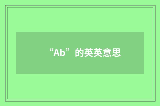 “Ab”的英英意思