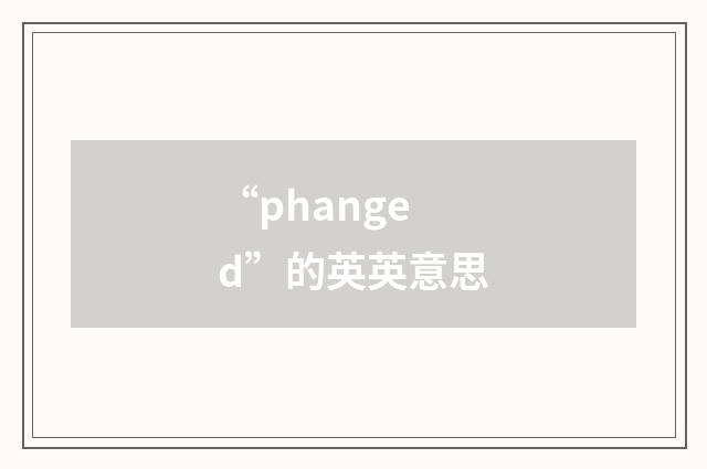 “phanged”的英英意思