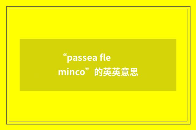 “passea fleminco”的英英意思