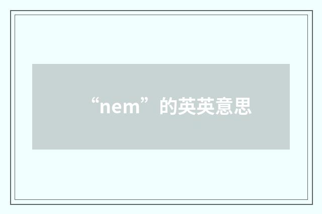 “nem”的英英意思