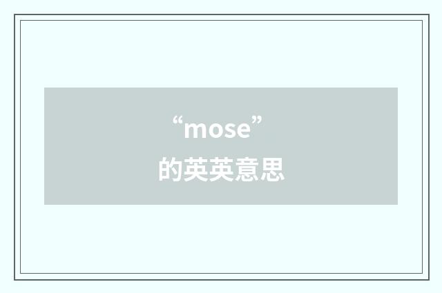 “mose”的英英意思