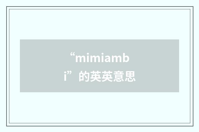 “mimiambi”的英英意思