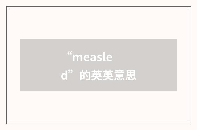 “measled”的英英意思