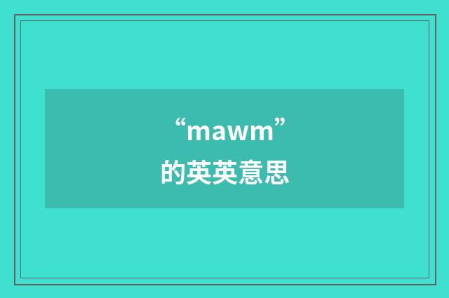 “mawm”的英英意思