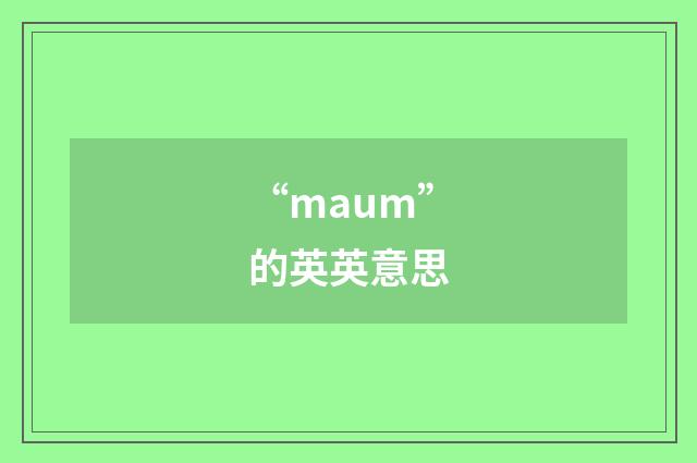 “maum”的英英意思