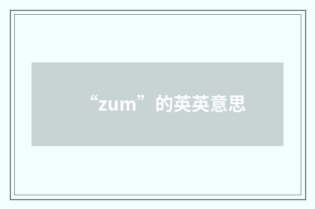 “zum”的英英意思