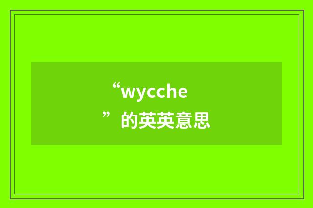 “wycche”的英英意思