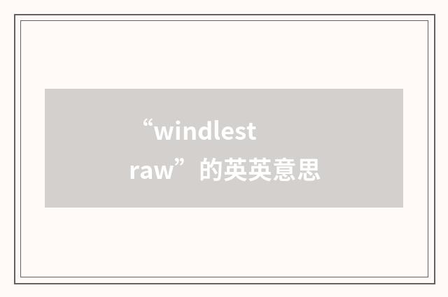 “windlestraw”的英英意思