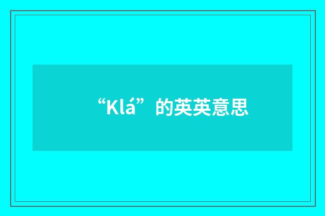 “Klá”的英英意思