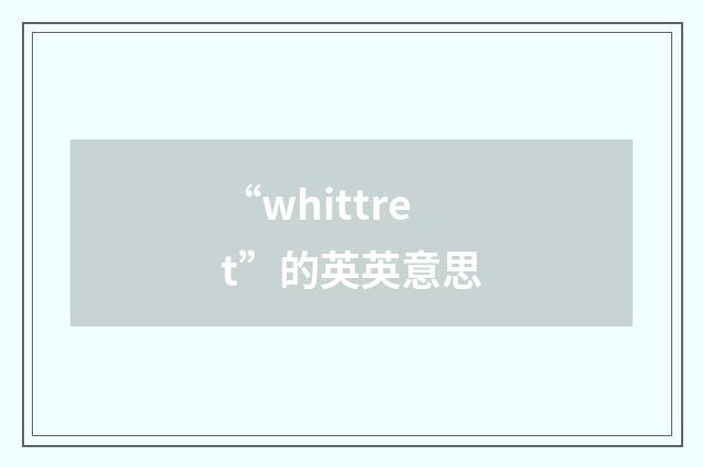 “whittret”的英英意思