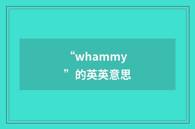 “whammy”的英英意思