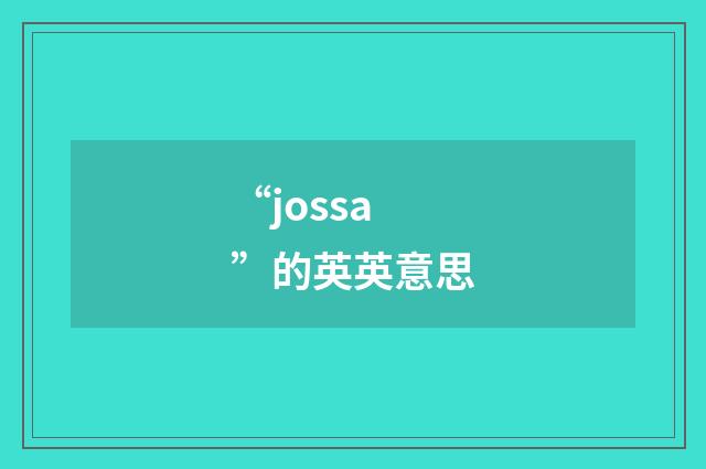 “jossa”的英英意思