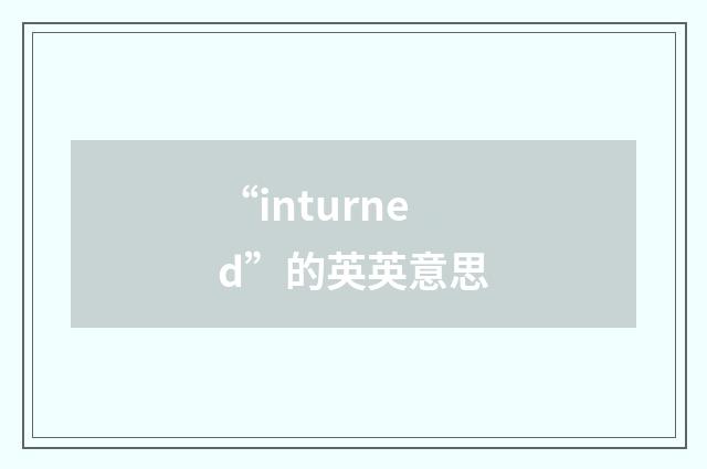 “inturned”的英英意思