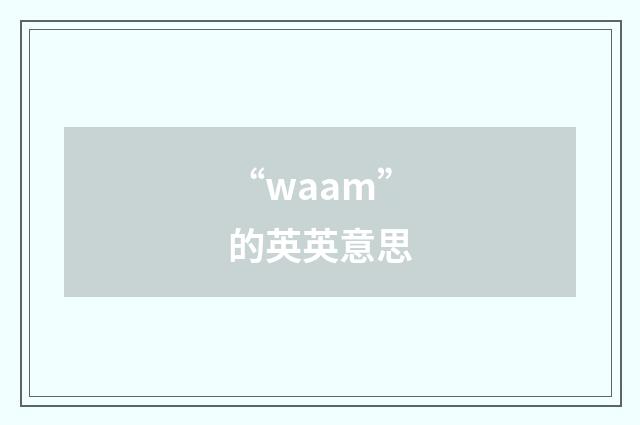 “waam”的英英意思