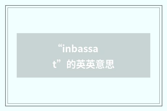 “inbassat”的英英意思