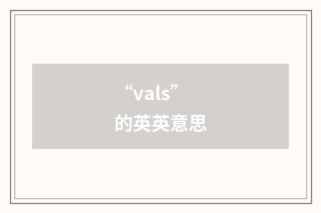 “vals”的英英意思