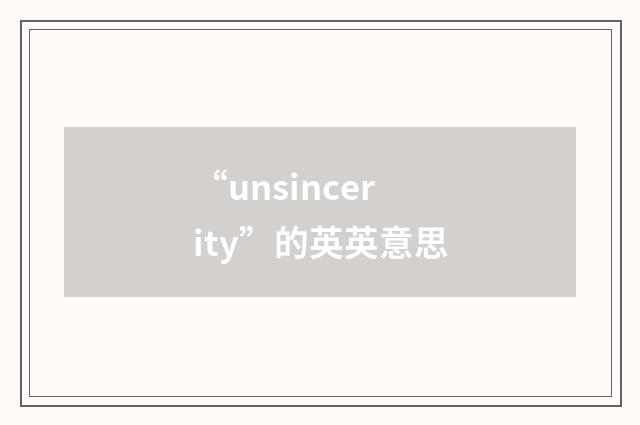 “unsincerity”的英英意思