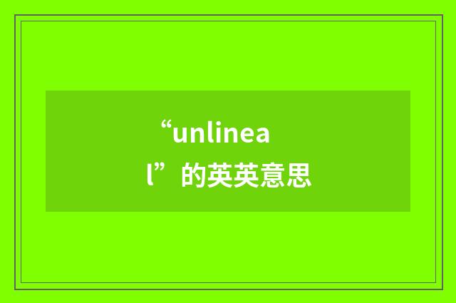 “unlineal”的英英意思