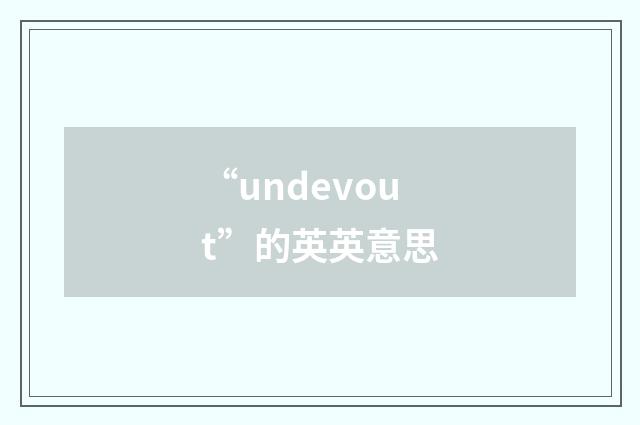 “undevout”的英英意思
