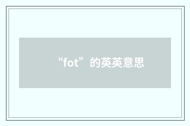 “fot”的英英意思