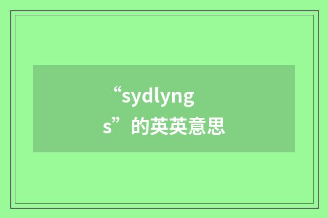 “sydlyngs”的英英意思