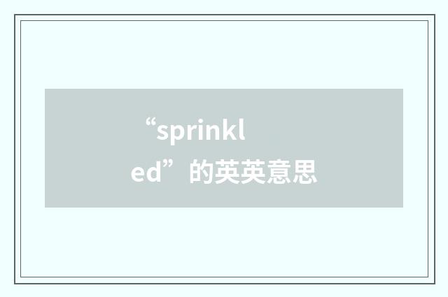 “sprinkled”的英英意思