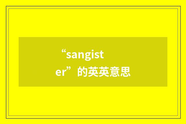 “sangister”的英英意思