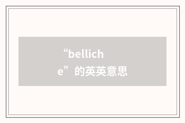 “belliche”的英英意思