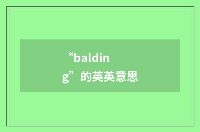 “balding”的英英意思