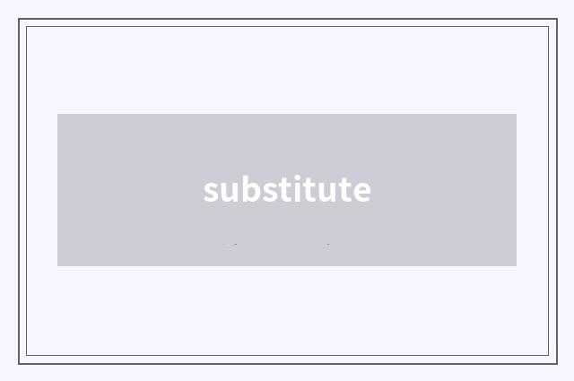 substitute