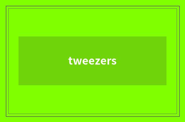 tweezers