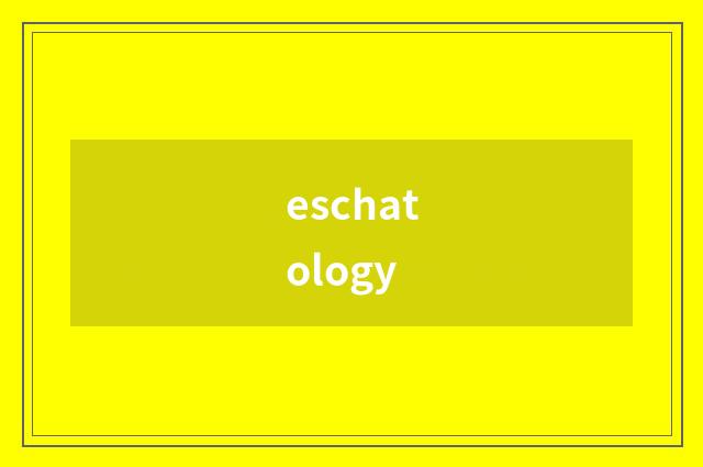eschatology