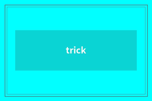 trick