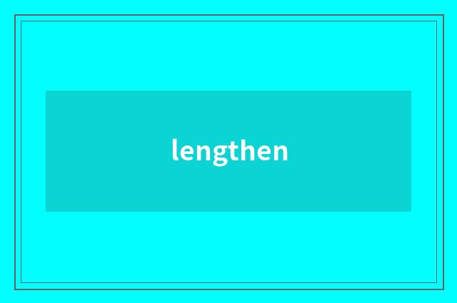 lengthen
