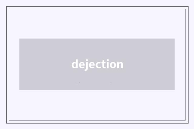 dejection