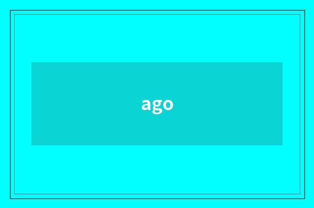 ago