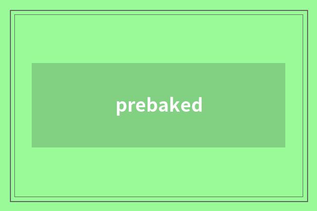 prebaked