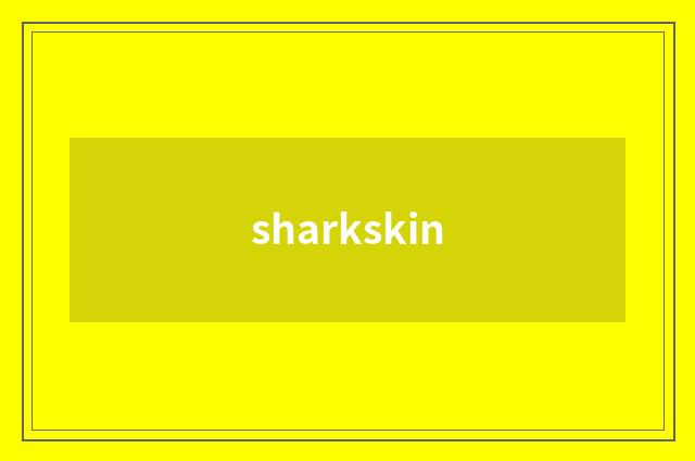 sharkskin