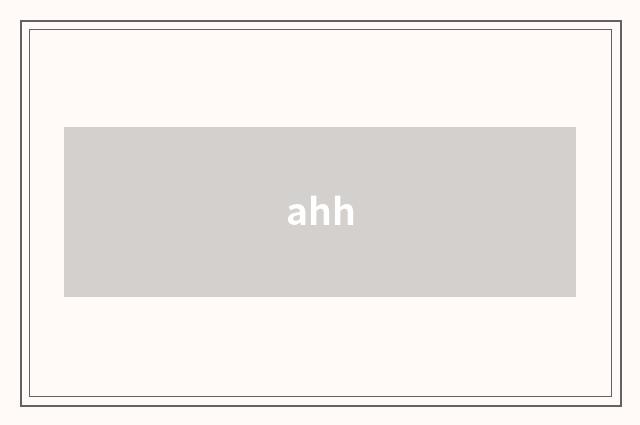 ahh