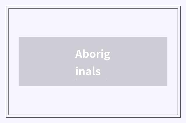 Aboriginals