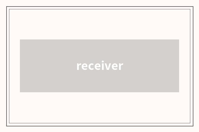 receiver