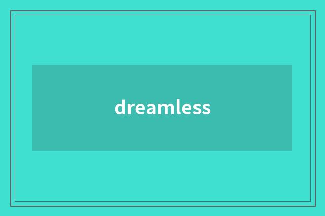 dreamless