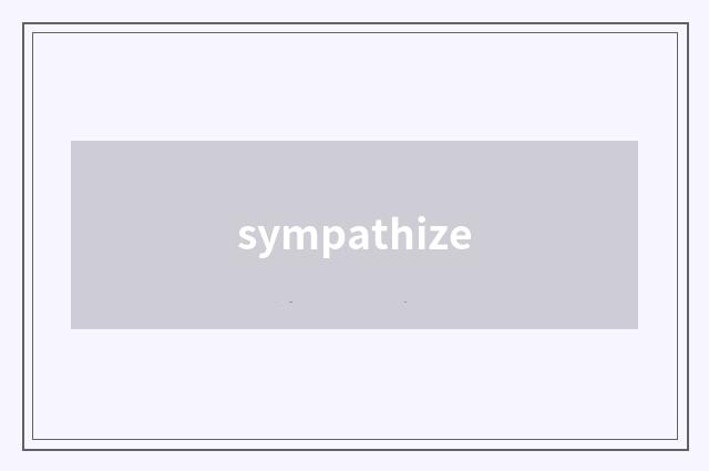 sympathize
