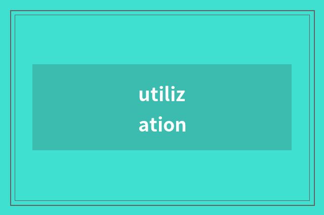 utilization