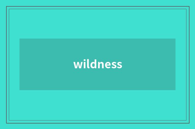 wildness