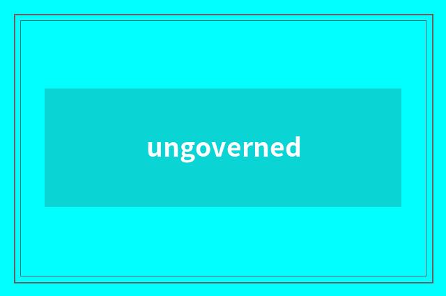 ungoverned