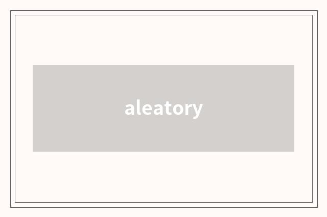 aleatory
