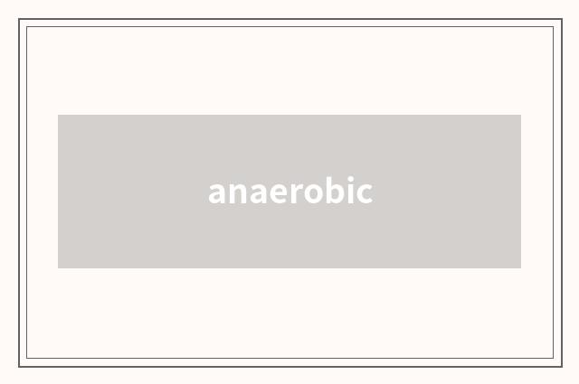 anaerobic